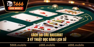 Cách Soi Cầu Baccarat - 3 Kỹ Thuật Đọc Bảng Lịch Sử