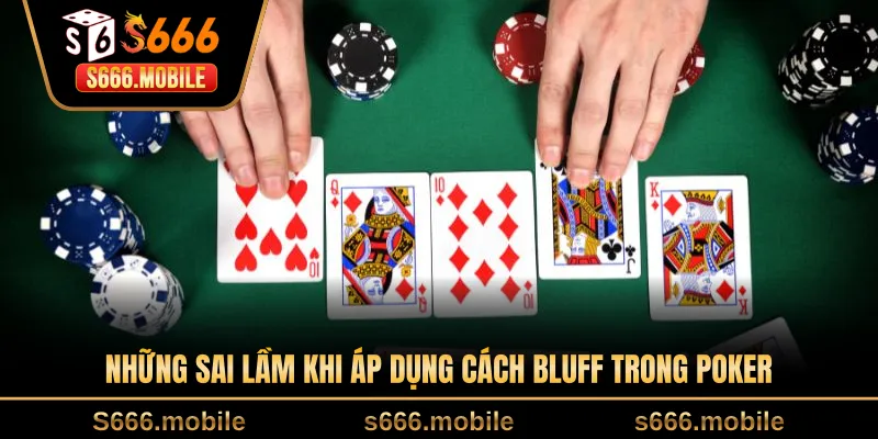 Những sai lầm khi áp dụng cách bluff trong poker